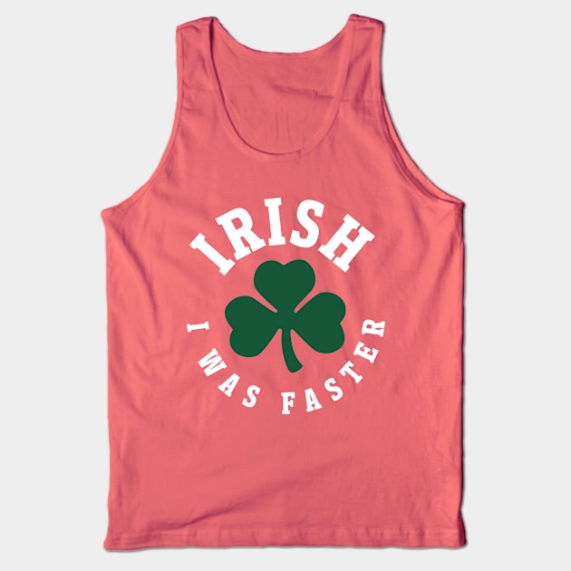 Irish I Was Faster - St Patricks Day Running Tank Top by PodDesignShop